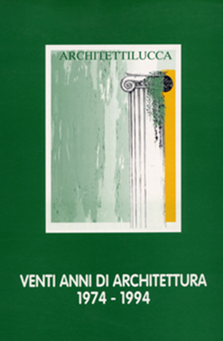 Architettilucca venti anni di architettura 1974/94